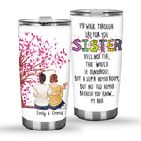 I'd Walk Through Fire For You - Personalized Sister Tumbler