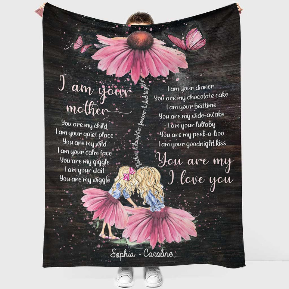 I Am Your Mother You Are My Child - Personalized Daughter Blanket