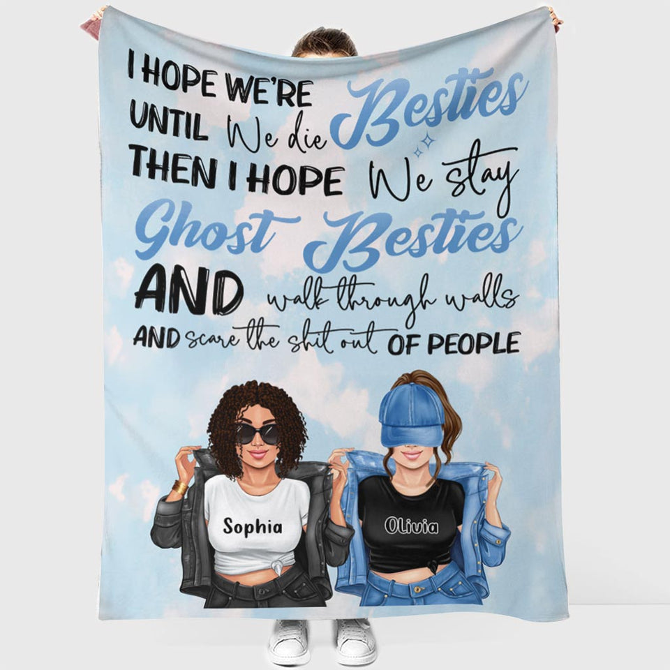 I Hope We're Besties Until We Die - Personalized Bestie Blanket