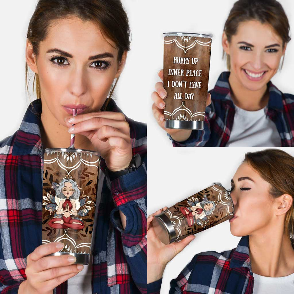 Hurry Up Inner Peace I Don't Have All Day - Personalized Yoga Tumbler