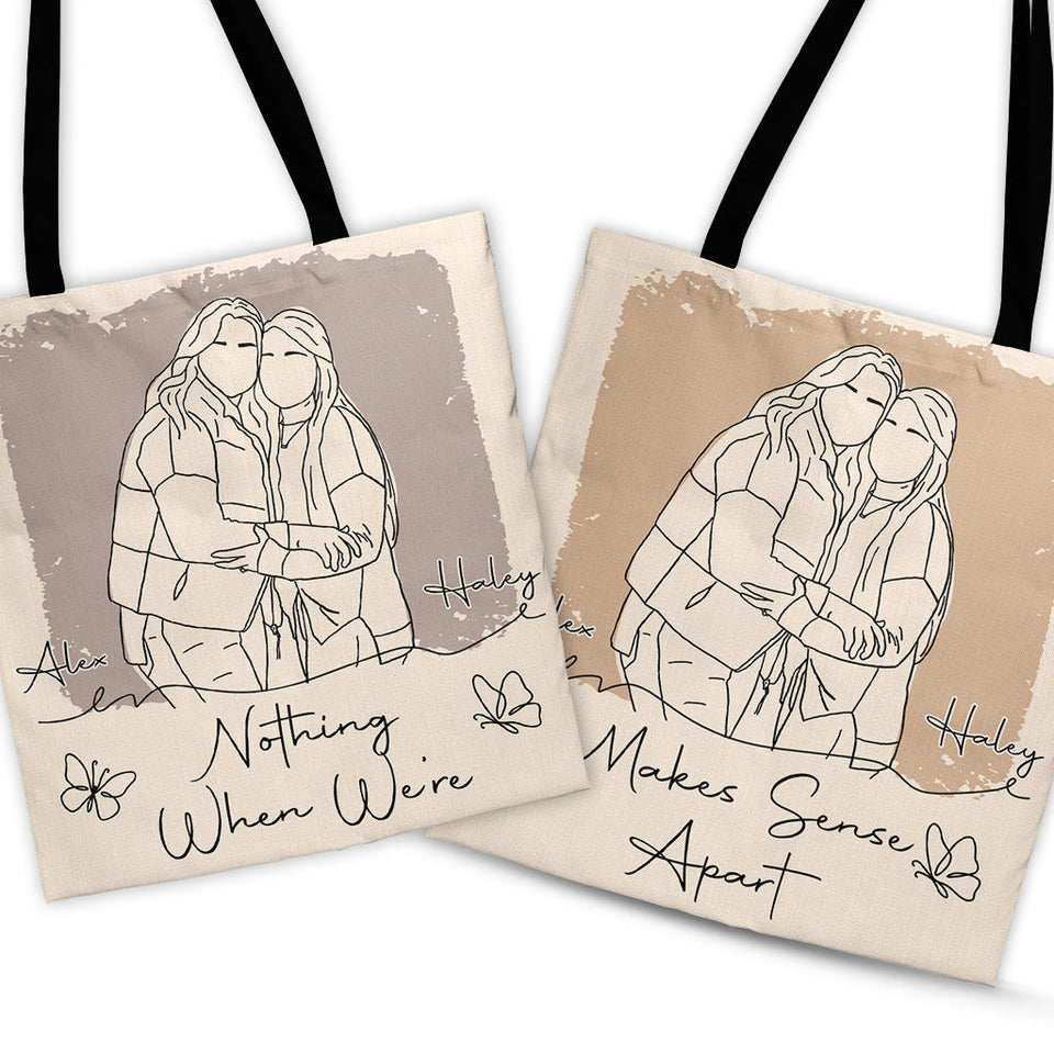 Nothing Makes Sense When We're Apart - Personalized Bestie Tote Bag