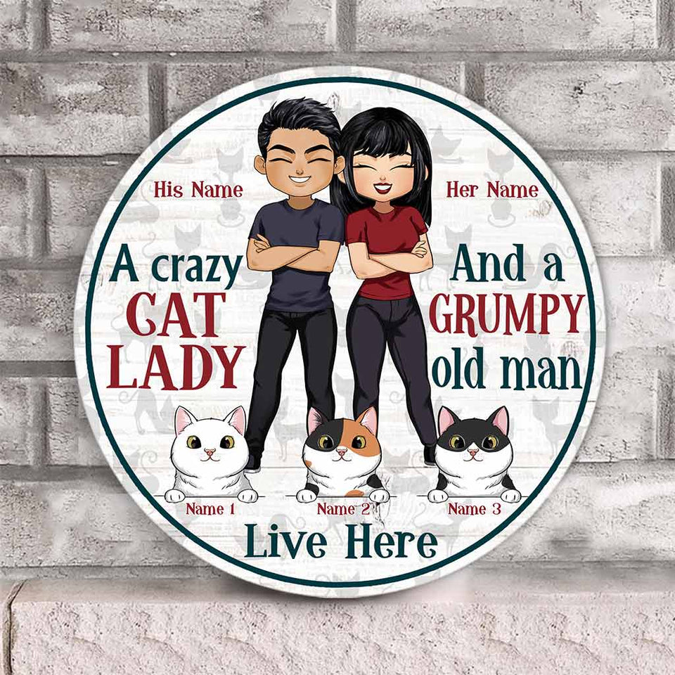 A Crazy Cat Lady And A Grumpy Old Man Live Here - Personalized Cat Round Wood Sign
