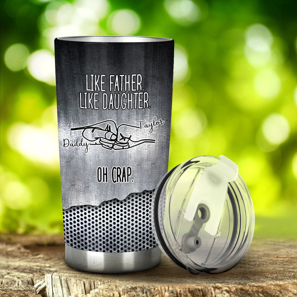 Like Father Like Daughter - Gift for dad, son, daughter - Personalized Tumbler