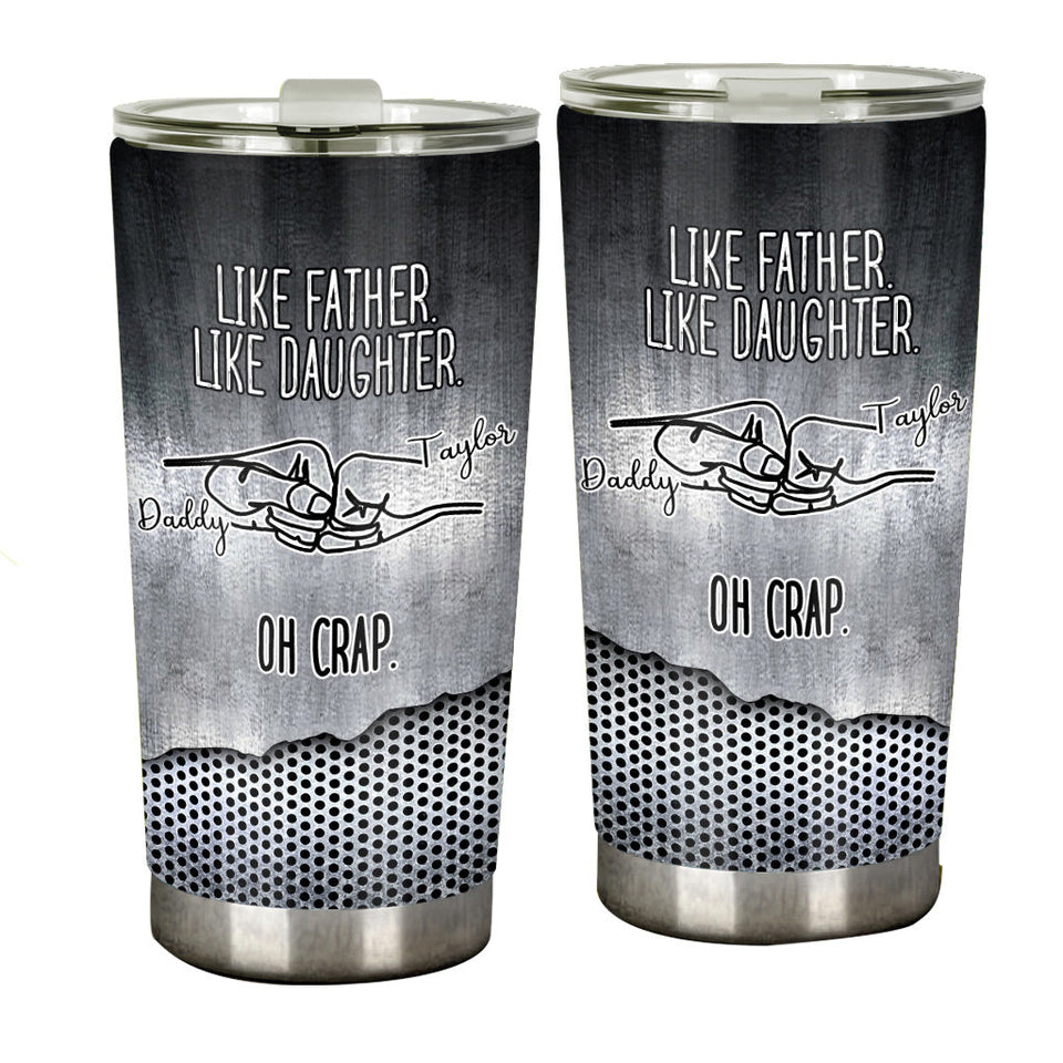 Like Father Like Daughter - Gift for dad, son, daughter - Personalized Tumbler
