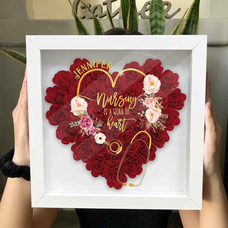 Nursing Is A Work Of Heart - Personalized Nurse Flower Shadow Box