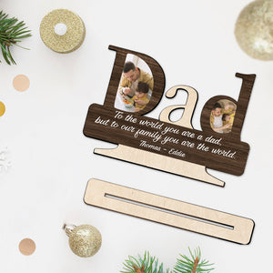 Dad, You Are The World - Personalized Father 1 Layered Big Freestanding
