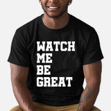 Watch Me Be Great - African American T-shirt and Hoodie 112021
