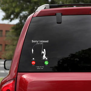 Sorry I Missed Your Call I Was On The Other Line - Personalized Fishing Decal Full
