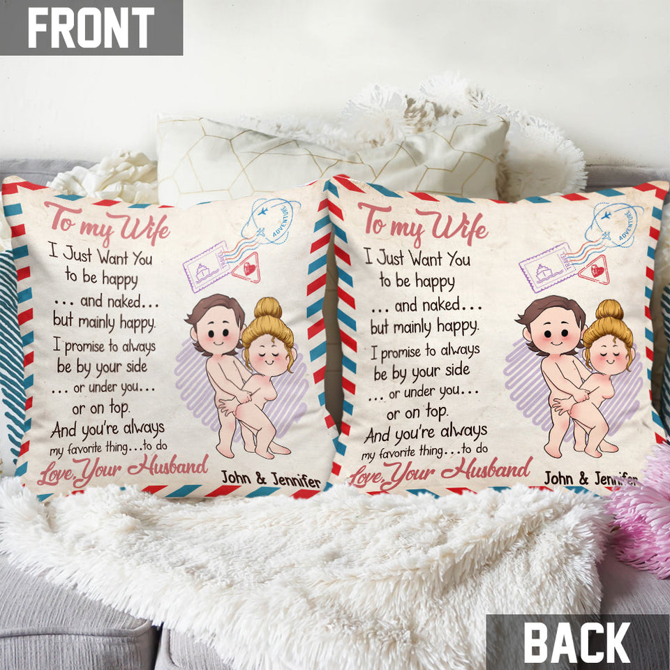 I Just Want You To Be Happy And Naked But Mainly Happy - Personalized Couple Throw Pillow