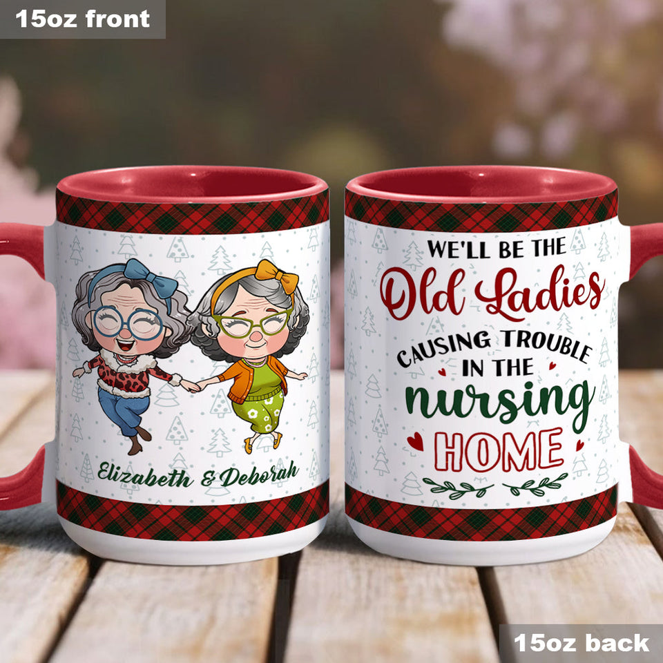 The Old Ladies Causing Trouble - Personalized Bestie Accent Mug