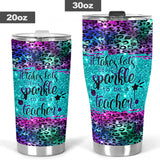 It Takes Lots Of Sparkle To Be A Teacher Faux Glitter Print Teacher Tumbler 0622
