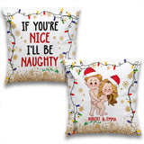 If You're Nice I'll Be Naughty - Personalized Couple Throw Pillow