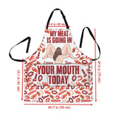 My Meat Is Going In Your Mouth Today - Personalized Couple Apron