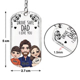 Drive Safe - Gift for grandpa, dad, uncle, brother - Personalized Stainless Steel Keychain