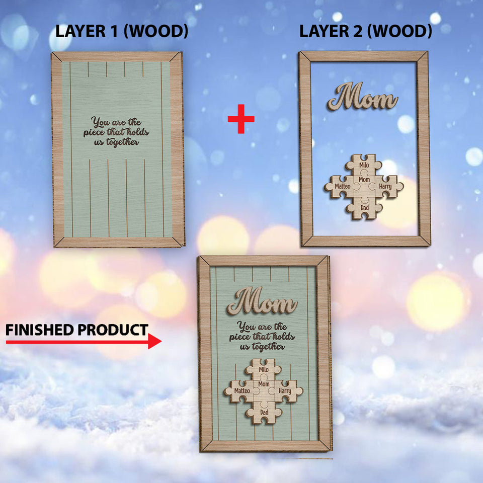 You Are The Piece That Holds Us Together - Personalized Mother 2 Layered Wood Sign / Wood Plaque