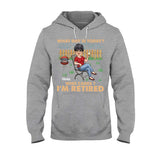 What Day Is Today Who Cares - Personalized Retired T-shirt & Hoodie