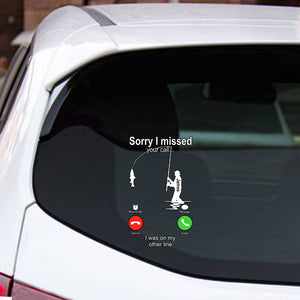 Sorry I Missed Your Call I Was On The Other Line - Personalized Fishing Decal Full