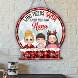 Who need Santa when you have Nana - Personalized Grandma Wood Sign