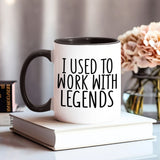 I Used To Work With Legends - Personalized Colleague Accent Mug