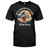 Just Another Half Mile Or So - Personalized Hiking T-shirt And Hoodie
