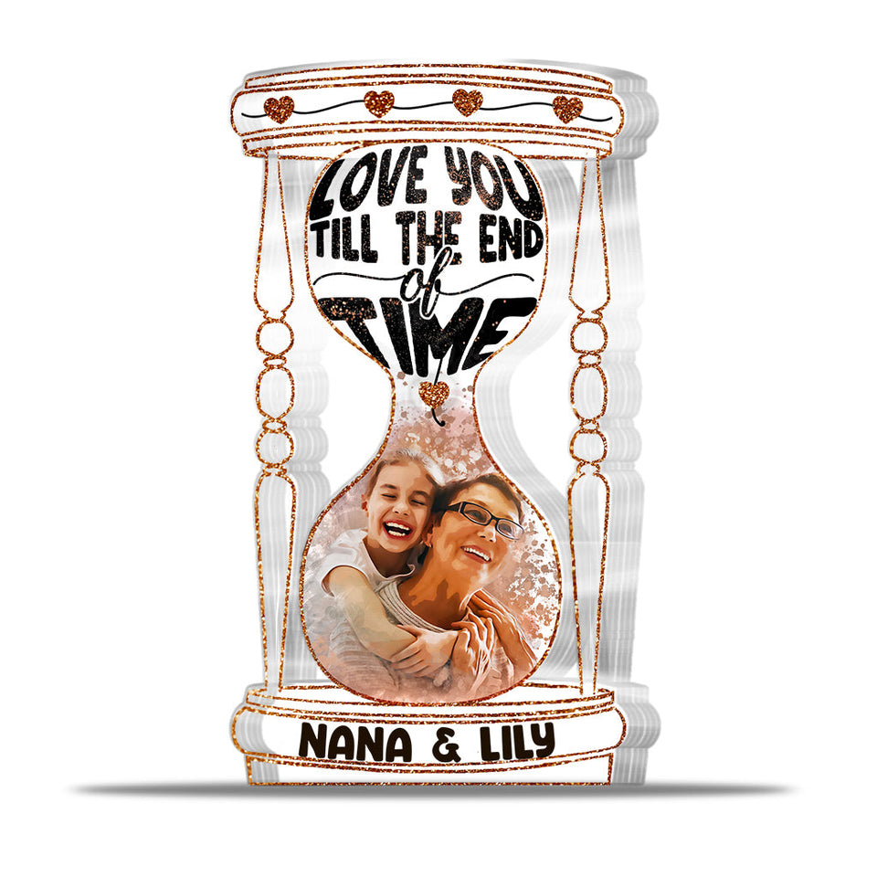 Till The End Of Time - Personalized Grandma Custom Shaped Acrylic Plaque