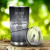 Like Father Like Daughter - Gift for dad, son, daughter - Personalized Tumbler