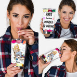 Knit Because Murder Is Wrong - Personalized Knitting Tumbler