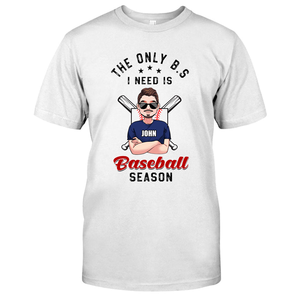 The Only BS I Need - Personalized Baseball T-shirt and Hoodie