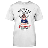 The Only BS I Need - Personalized Baseball T-shirt and Hoodie