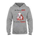 We Have A Hero - Gift for dad, grandpa, brother, uncle - Personalized T-shirt And Hoodie