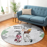 There's Always Time For Golf - Personalized Golf Round Rug