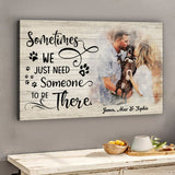 Sometimes We Just Need Someone To Be There - Personalized Dog Canvas And Poster