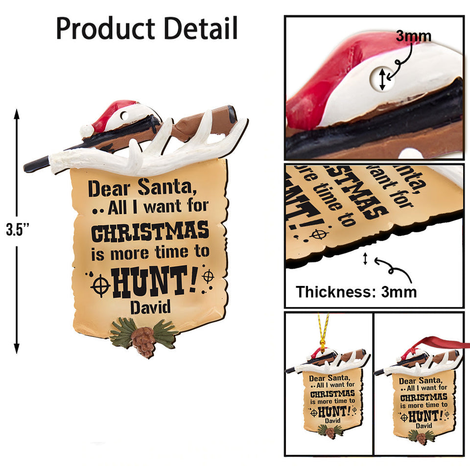 All I Want For Christmas Is More Time To Hunt - Personalized Hunting Ornament