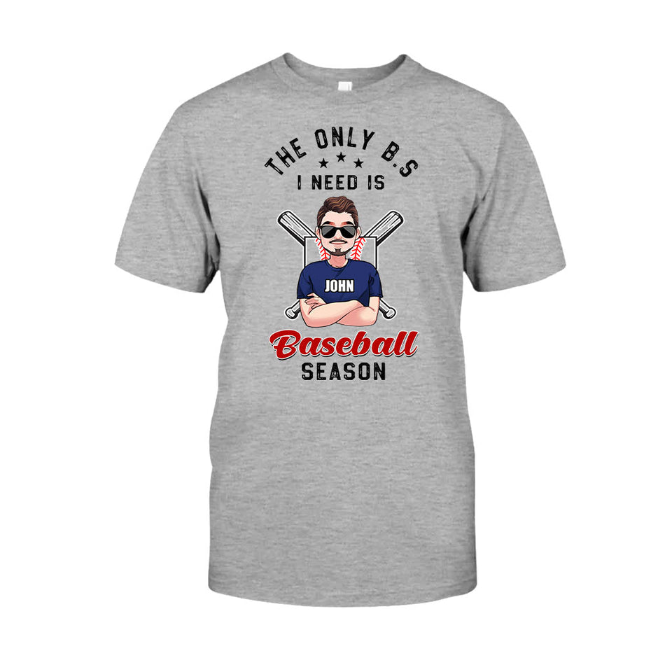 The Only BS I Need - Personalized Baseball T-shirt and Hoodie