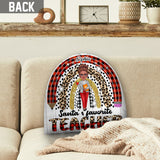 Santa's Favorite Teacher - Personalized Teacher One-sided Shaped Pillow