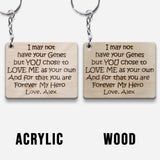 I May Not Have Your Genes - Gift for step dad - Personalized Keychain