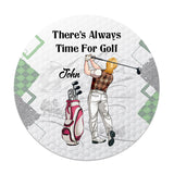 There's Always Time For Golf - Personalized Golf Round Wood Sign