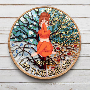 Let That Shit Go - Personalized Yoga Round Wood Sign