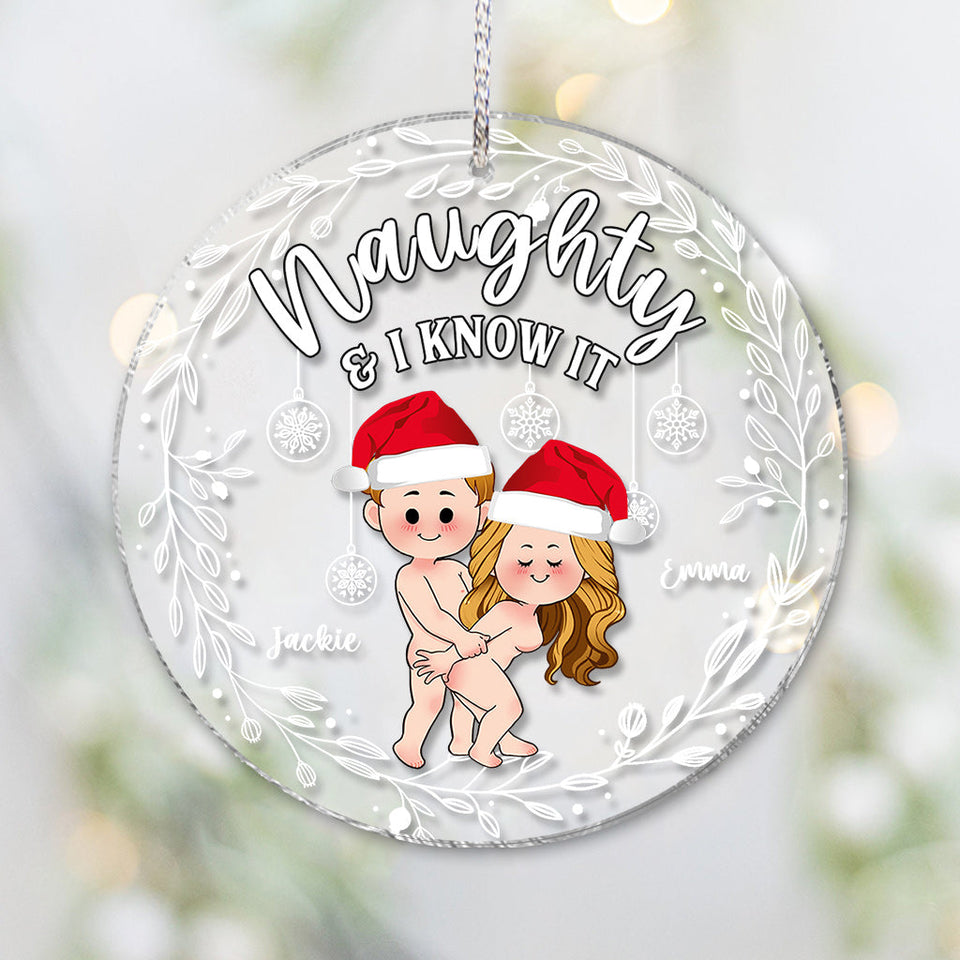 Naughty And I Know It - Personalized Couple Transparent Ornament