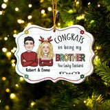Congrats On Being My Brother/Sister - Personalized Sibling Ornament