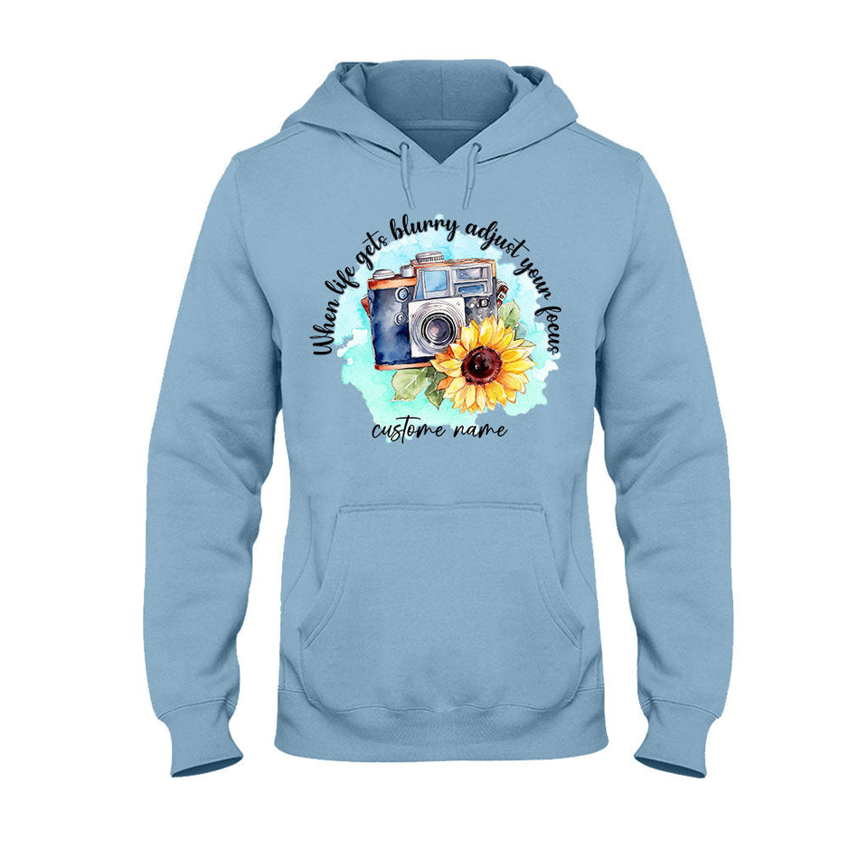 When Life Gets Blurry Adjust Your Focus - Personalized Photography T-shirt and Hoodie