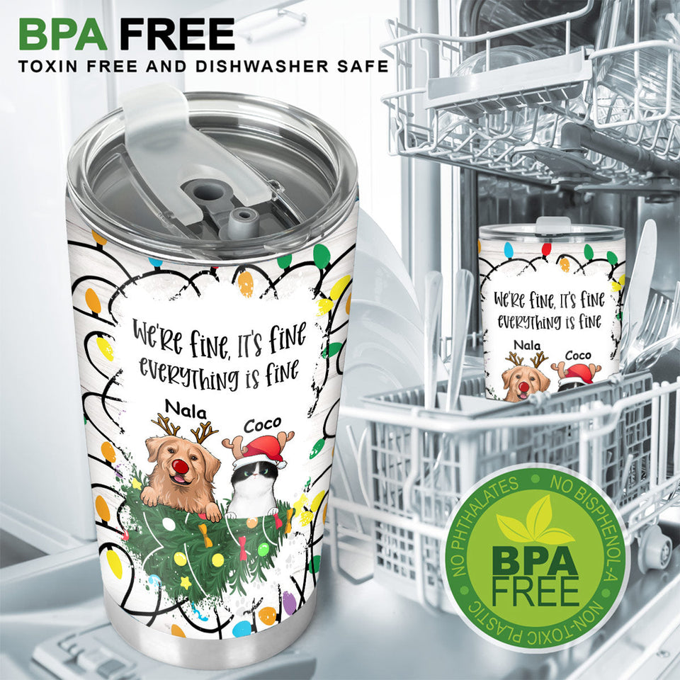 It's Fine I'm Fine Everything is Fine - Personalized Dog Tumbler