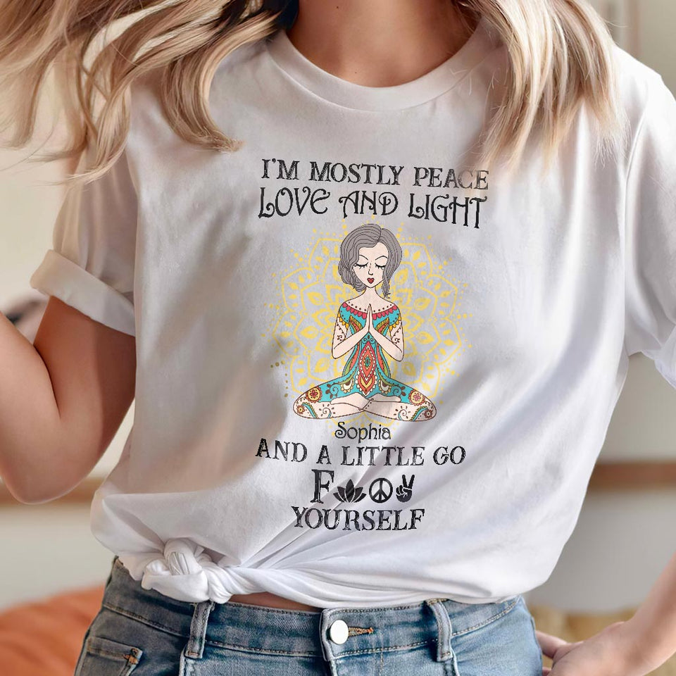 I’m Mostly Peace Love And Light - Personalized Yoga T-shirt And Hoodie