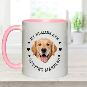 My Humans Are Getting Married Dog Cat - wedding gift for dog lover, cat lover - Personalized Accent Mug