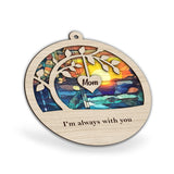 I'm Always With You - Memorial gift for loss of  - Personalized Suncatcher