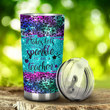 It Takes Lots Of Sparkle To Be A Teacher Faux Glitter Print Teacher Tumbler 0622