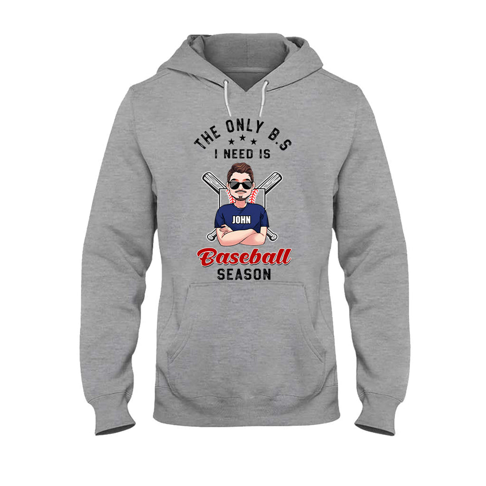 The Only BS I Need - Personalized Baseball T-shirt and Hoodie