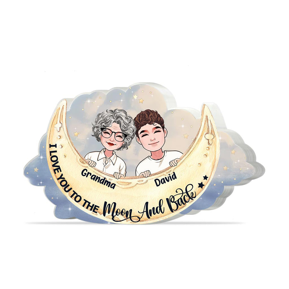 I Love You To The Moon And Back - Gift for mom, grandma, daughter, son, granddaughter, grandson, aunt, - Personalized Custom Shaped Acrylic Plaque