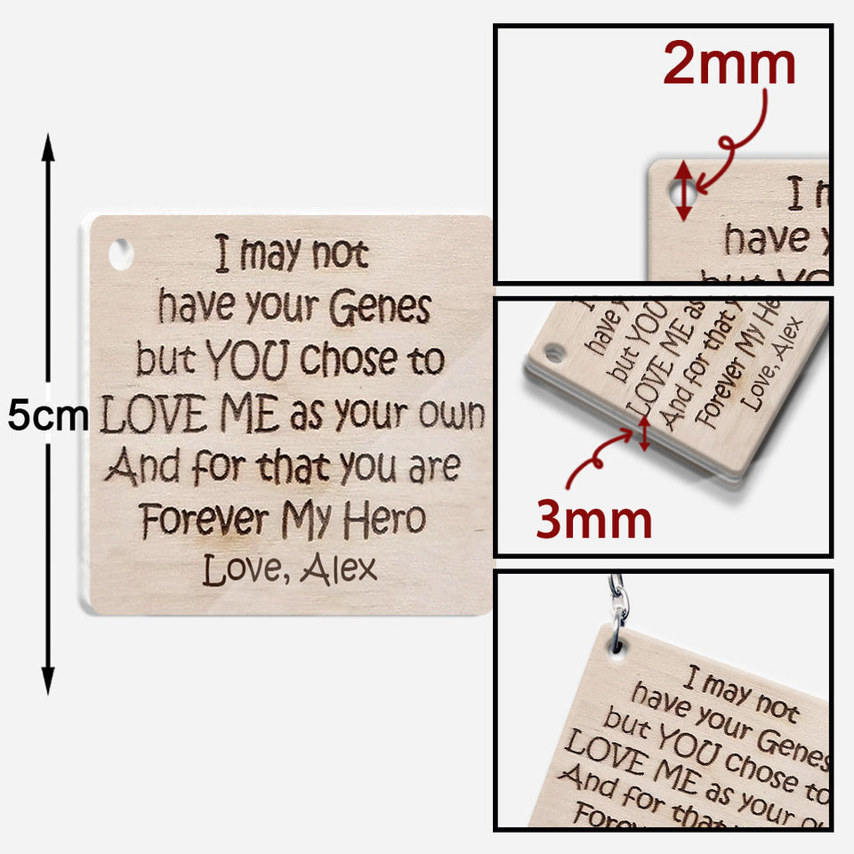 I May Not Have Your Genes - Gift for step dad - Personalized Keychain