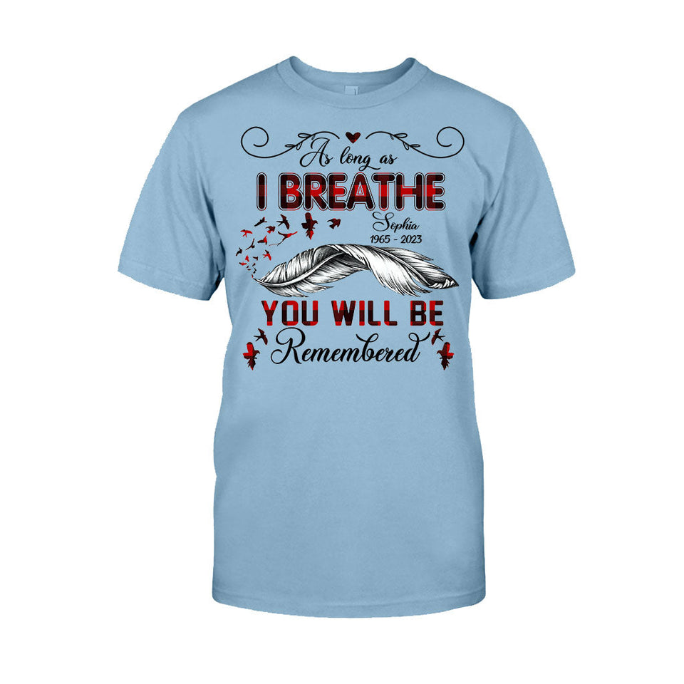 You Will Be Remembered - Personalized Memorial T-shirt & Hoodie